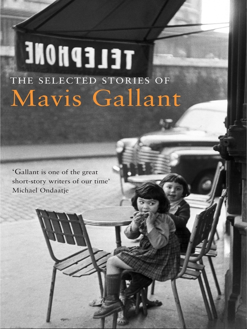 Title details for The Selected Stories of Mavis Gallant by Mavis Gallant - Available